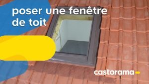 poser une fenetre de toit castor